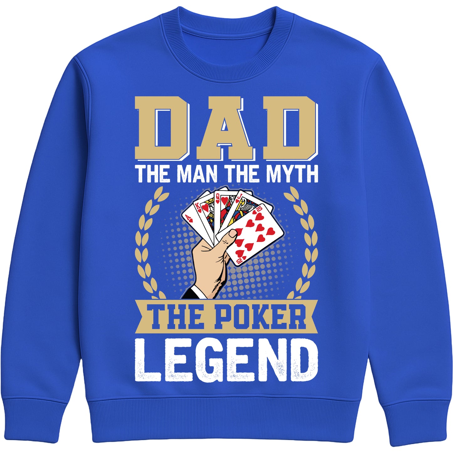Bright royal colour sweatshirt that says “Dad: The Man, The Myth, The Poker Legend” with poker card design for dads who love poker