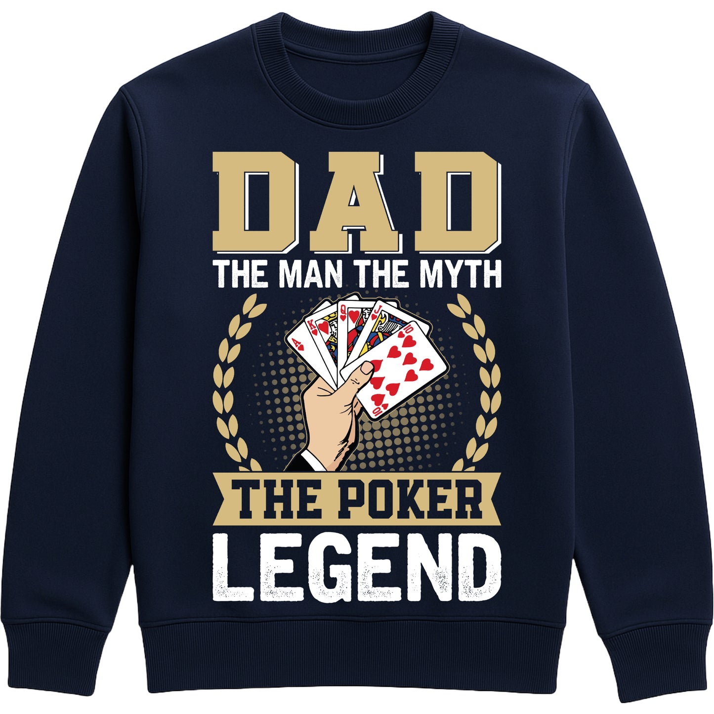 French Navy colour sweatshirt that says “Dad: The Man, The Myth, The Poker Legend” with poker card design for dads who love poker