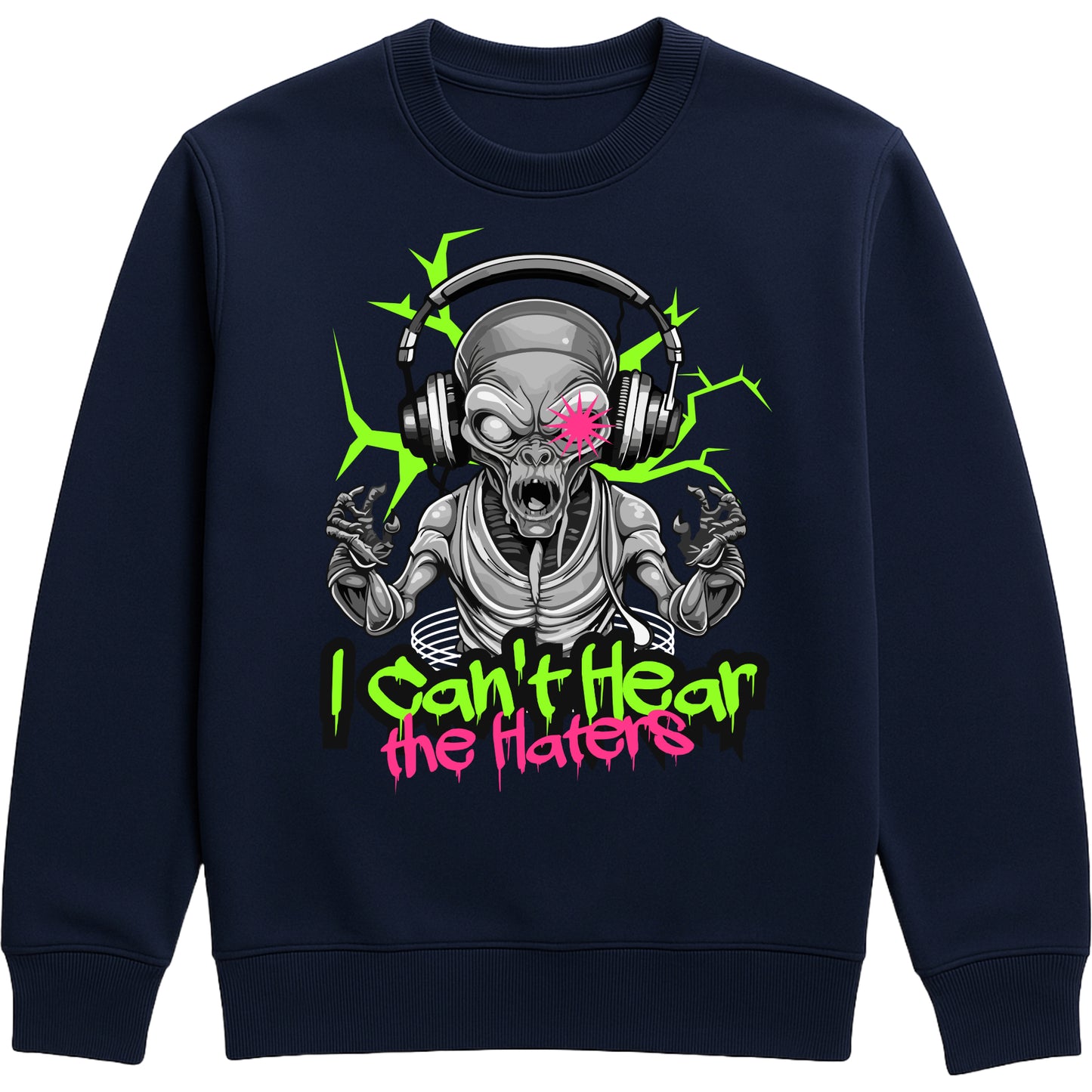 Navy sweatshirt featuring a neon alien wearing headphones with the phrase "I Can't Hear The Haters", funny alien graphic sweatshirt with bold streetwear-inspired artwork