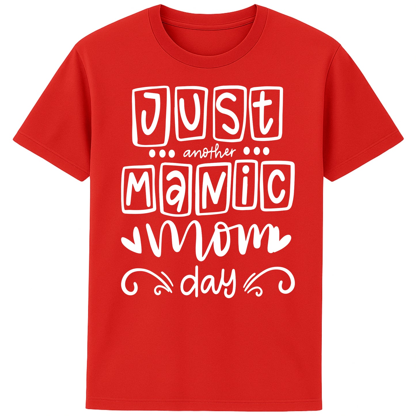 A red t-shirt featuring the bold, playful phrase “Just Another Manic Mom Day” across the front in white lettering. The shirt is styled casually, perfect for everyday mom life, offering a comfortable fit ideal for running errands, school drop-offs, or relaxing at home.