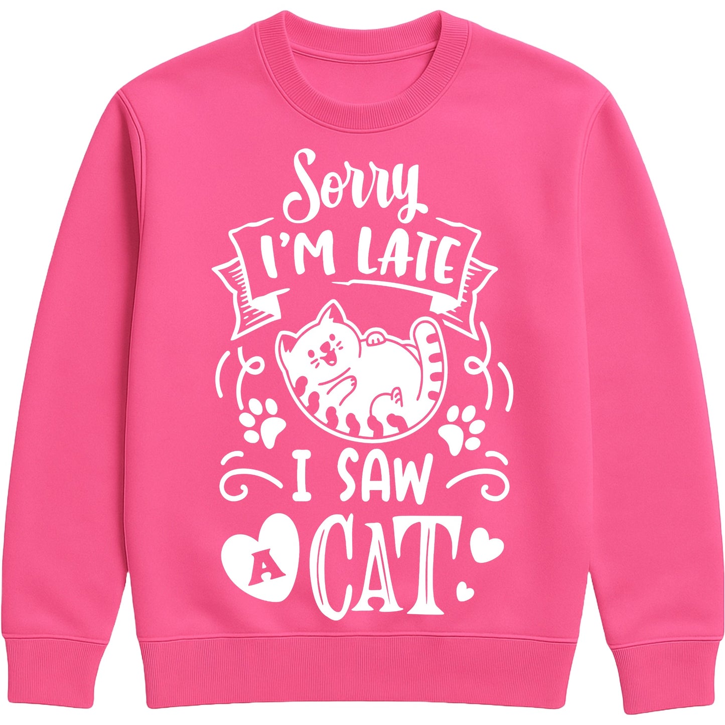 A hot pink sweatshirt with white text and a charming design on the front. It reads: "Sorry I'm late I saw a cat" accompanied by a cartoon cat illustration, paw prints, and whimsical accents. Perfect for cat lovers and those who embrace their feline-induced tardiness with humour.