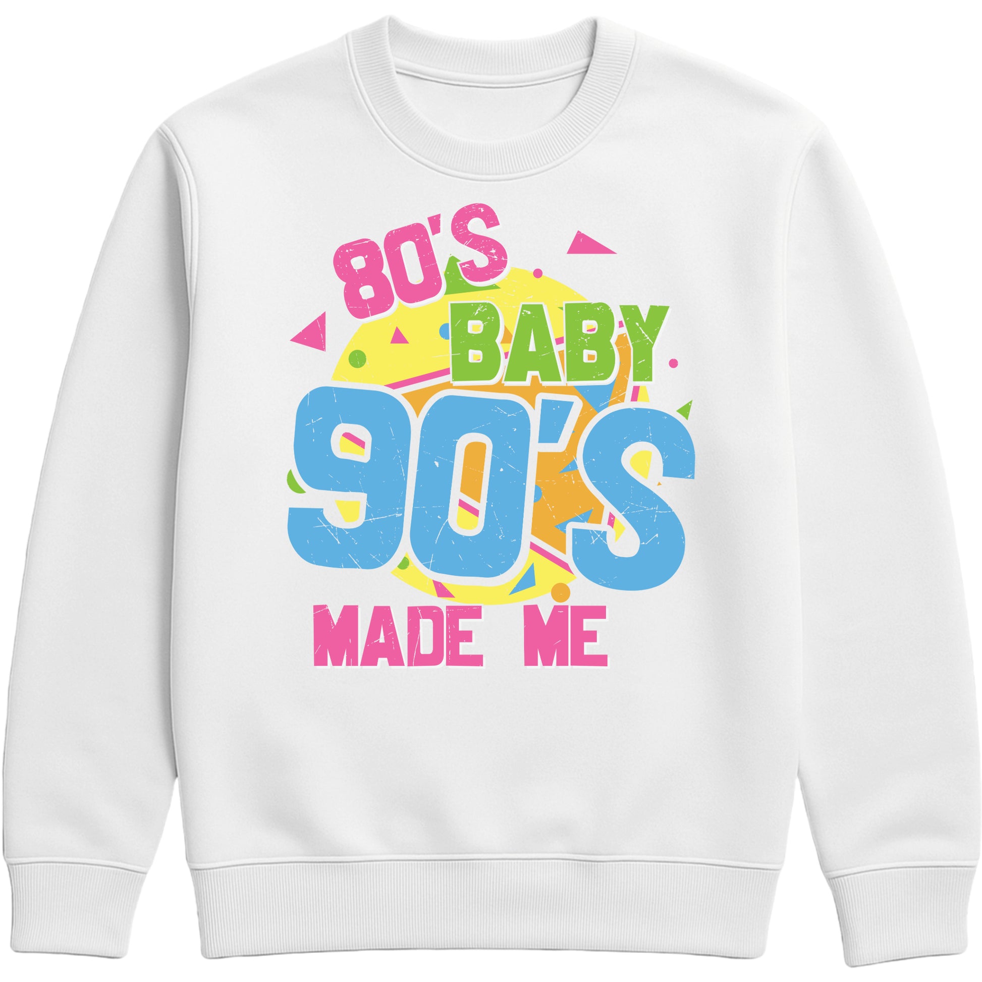 White unisex sweatshirt for men and women featuring colorful "80's Baby 90's Made Me" retro typography with vibrant geometric graphics. Nostalgic 80s and 90s graphic sweatshirt for retro fashion lovers and 90s kids.