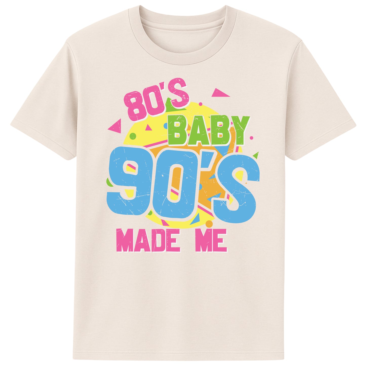 Natural color 80s Baby 90s Made Me t-shirt featuring colorful retro 90s nostalgia graphic