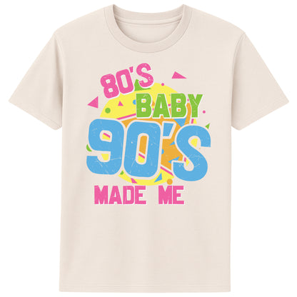 Natural color 80s Baby 90s Made Me t-shirt featuring colorful retro 90s nostalgia graphic