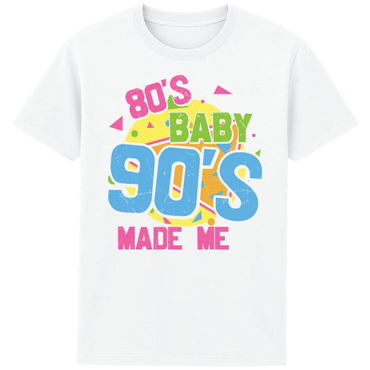 A white unisex t-shirt with colourful retro text saying '80'S BABY 90'S MADE ME,' styled in pink, green, and blue with vibrant geometric shapes in the background, embracing a playful 80s and 90s aesthetic." for men and women