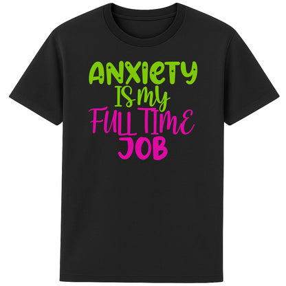 Black Anxiety Is My Full Time Job funny anxiety t-shirt featuring bold retro neon typography, a humorous overthinking graphic tee and mental health shirt for everyday casual wear.