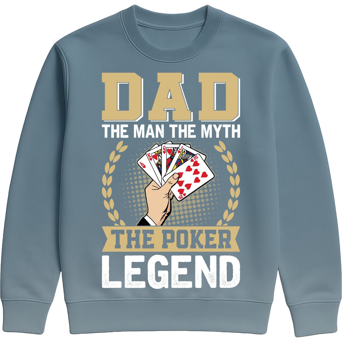 Airforce blue colour sweatshirt that says “Dad: The Man, The Myth, The Poker Legend” with poker card design for dads who love poker