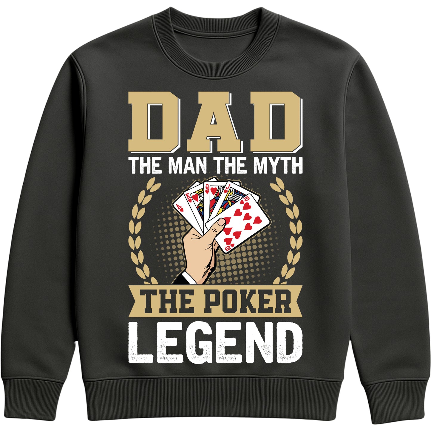 Black sweatshirt that says “Dad: The Man, The Myth, The Poker Legend” with poker card design for dads who love poker