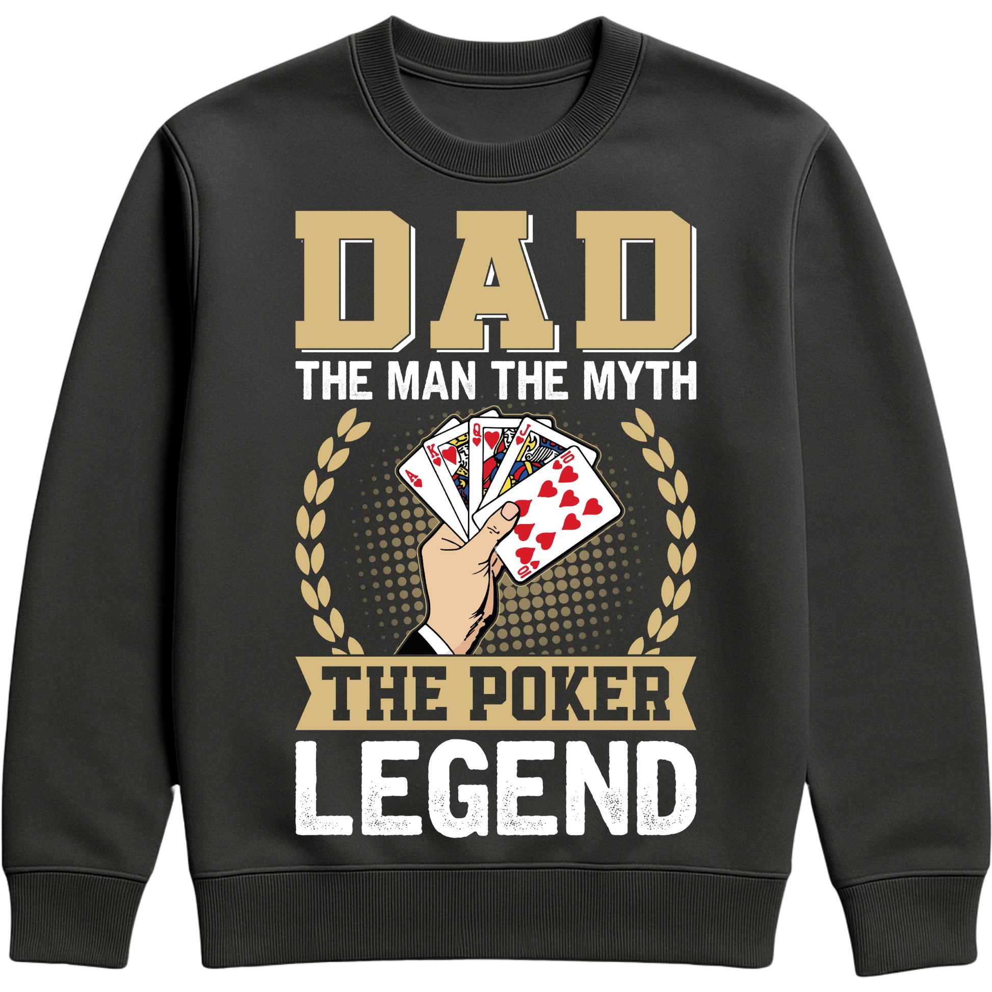 Black sweatshirt that says “Dad: The Man, The Myth, The Poker Legend” with poker card design for dads who love poker
