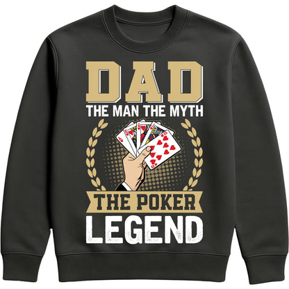 Black sweatshirt that says “Dad: The Man, The Myth, The Poker Legend” with poker card design for dads who love poker