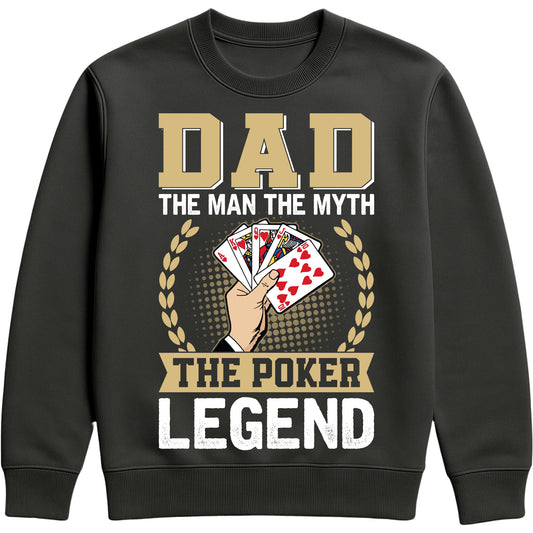 Black sweatshirt that says “Dad: The Man, The Myth, The Poker Legend” with poker card design for dads who love poker