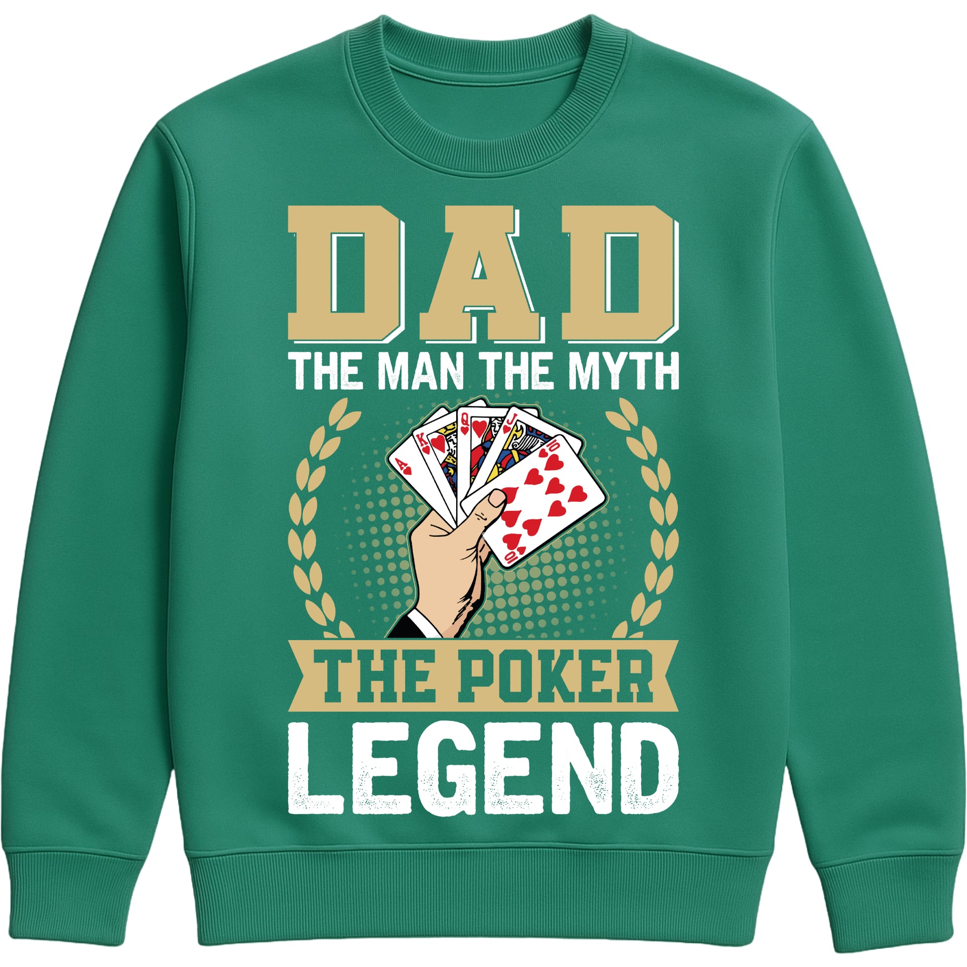 Jade colour sweatshirt that says “Dad: The Man, The Myth, The Poker Legend” with poker card design for dads who love poker