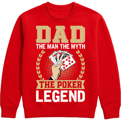 Red sweatshirt that says “Dad: The Man, The Myth, The Poker Legend” with poker card design for dads who love poker