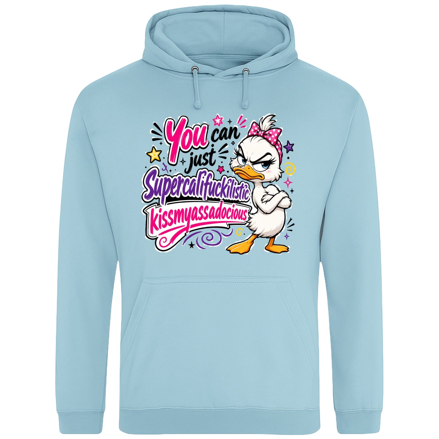 Ice blue colour White unisex grumpy sarcastic duck hoodie featuring a colourful funny duck graphic with the quote "You Can Just Supercalifuckilistic Kissmyassadocious", cosy novelty graphic hoodie for sarcastic humour lovers.