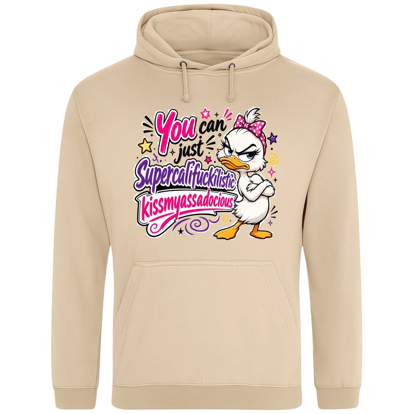 Nude colour White unisex grumpy sarcastic duck hoodie featuring a colourful funny duck graphic with the quote "You Can Just Supercalifuckilistic Kissmyassadocious", cosy novelty graphic hoodie for sarcastic humour lovers.