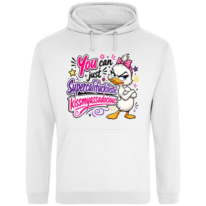 White unisex grumpy sarcastic duck hoodie featuring a colourful funny duck graphic with the quote "You Can Just Supercalifuckilistic Kissmyassadocious", cosy novelty graphic hoodie for sarcastic humour lovers.