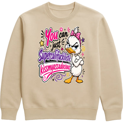 Nude colour unisex Grumpy Sarcastic Duck sweatshirt featuring a colourful funny duck graphic with the quote "You Can Just Supercalifuckilistic Kissmyassadocious", cosy novelty graphic sweatshirt for sarcastic humour lovers.