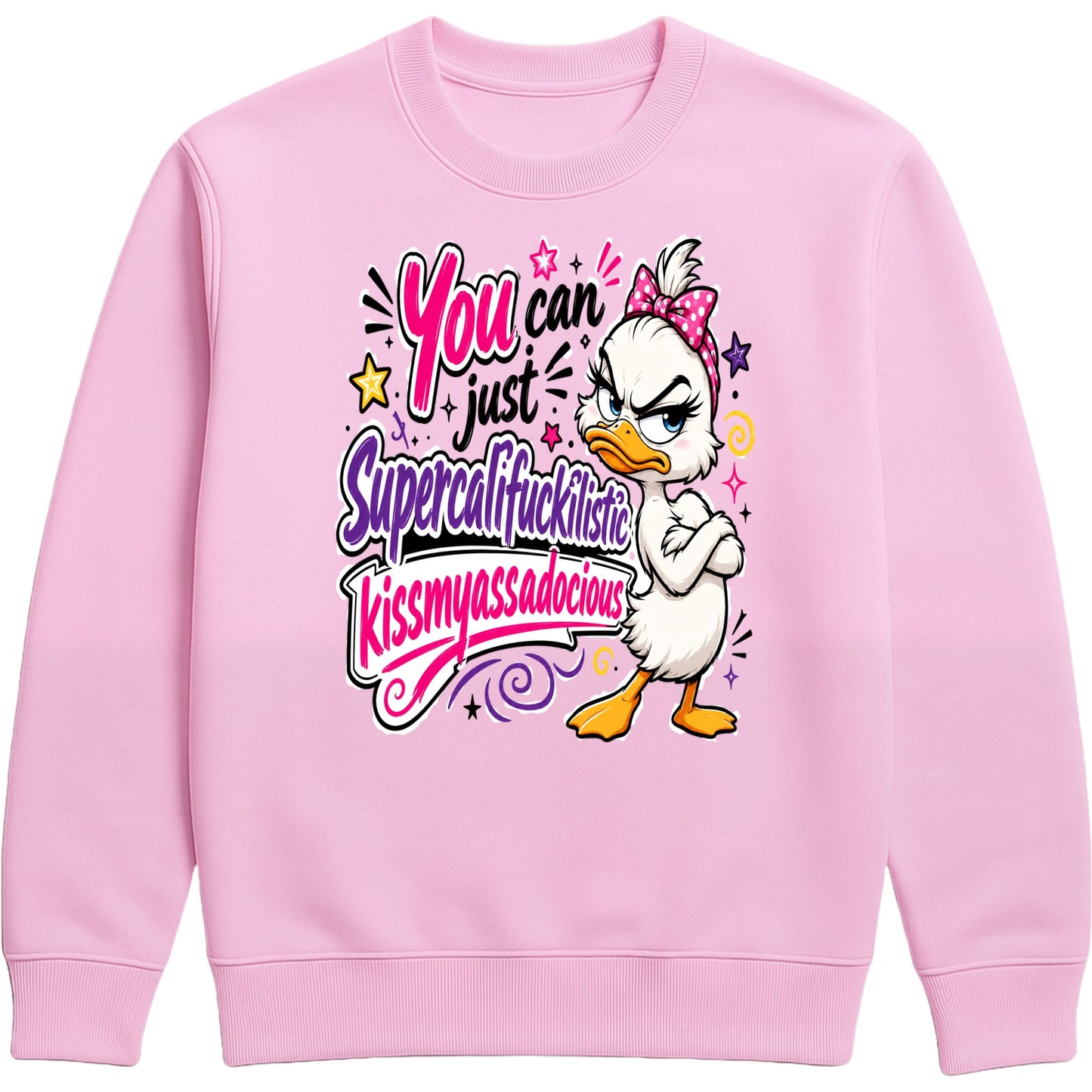 Pink unisex Grumpy Sarcastic Duck sweatshirt featuring a colourful funny duck graphic with the quote "You Can Just Supercalifuckilistic Kissmyassadocious", cosy novelty graphic sweatshirt for sarcastic humour lovers.