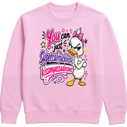 Pink unisex Grumpy Sarcastic Duck sweatshirt featuring a colourful funny duck graphic with the quote "You Can Just Supercalifuckilistic Kissmyassadocious", cosy novelty graphic sweatshirt for sarcastic humour lovers.