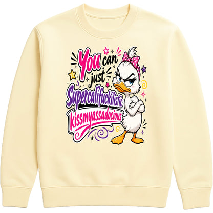 Vanilla Milkshake colour unisex Grumpy Sarcastic Duck sweatshirt featuring a colourful funny duck graphic with the quote "You Can Just Supercalifuckilistic Kissmyassadocious", cosy novelty graphic sweatshirt for sarcastic humour lovers.
