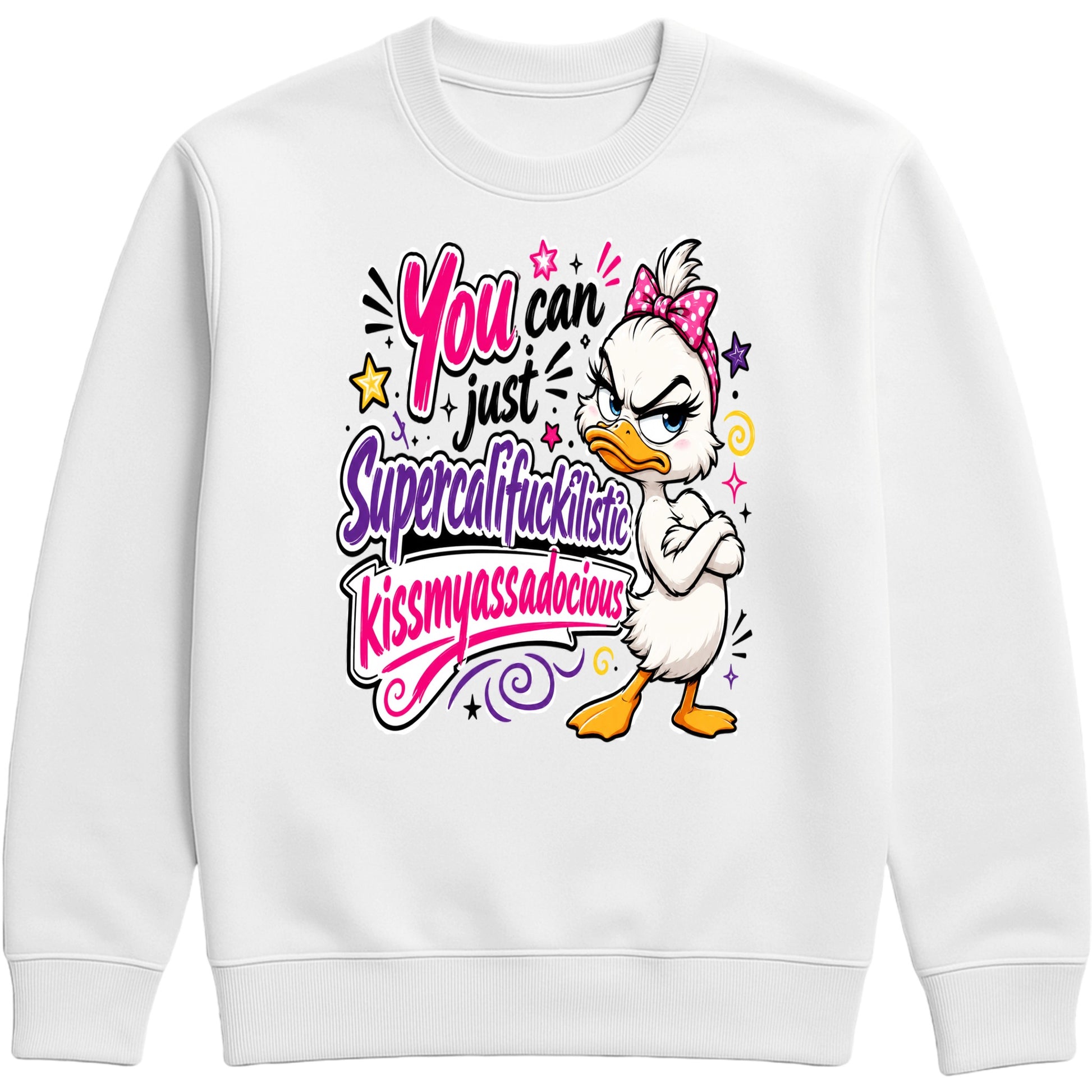 White unisex Grumpy Sarcastic Duck sweatshirt featuring a colourful funny duck graphic with the quote "You Can Just Supercalifuckilistic Kissmyassadocious", cosy novelty graphic sweatshirt for sarcastic humour lovers.