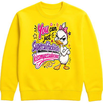 Yellow unisex Grumpy Sarcastic Duck sweatshirt featuring a colourful funny duck graphic with the quote "You Can Just Supercalifuckilistic Kissmyassadocious", cosy novelty graphic sweatshirt for sarcastic humour lovers.