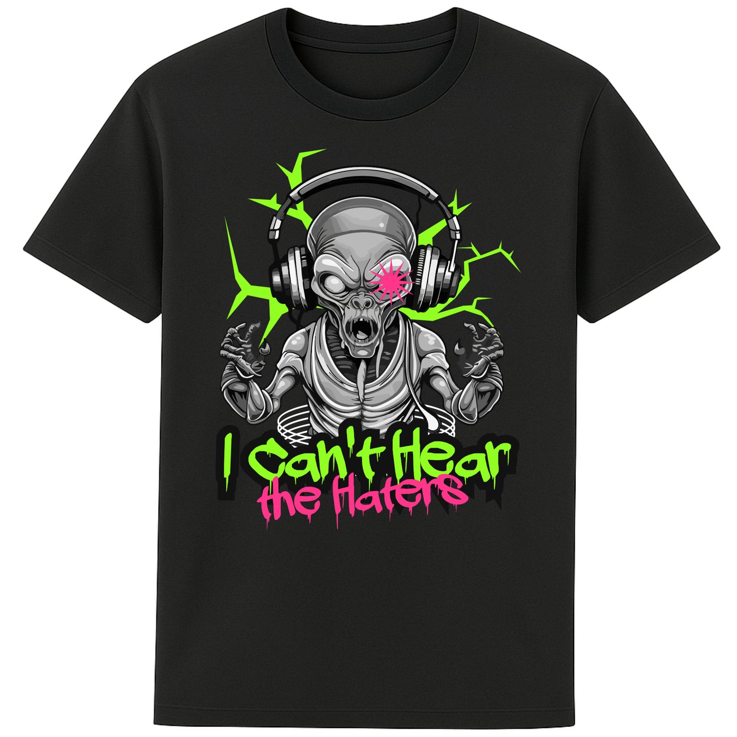 Black t-shirt featuring a neon green alien wearing headphones with the phrase "I Can't Hear The Haters", funny alien graphic tee with bold streetwear-inspired artwork.