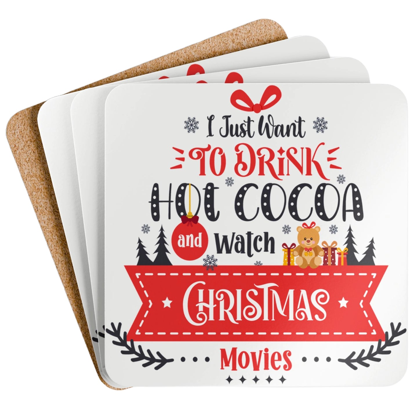 Festive coaster set of four with the phrase "I Just Want to Drink Hot Cocoa and Watch Christmas Movies" featuring holiday graphics like a teddy bear and snowflakes.