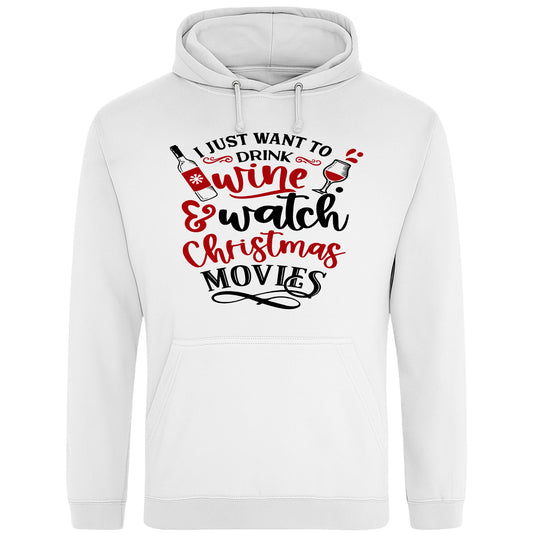White hoodie with festive text that reads “I Just Want to Drink Wine and Watch Christmas Movies” in red and black, featuring a wine bottle and glass graphic,