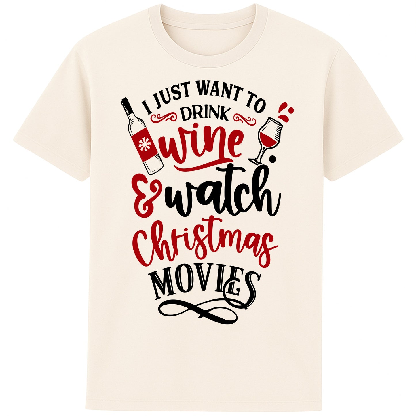 Neutral colour I Just Want To Drink Wine & Watch Christmas Movies T-shirt featuring a festive wine bottle and wine glass design, perfect for Christmas movie nights, wine lovers, and cosy holiday celebrations.