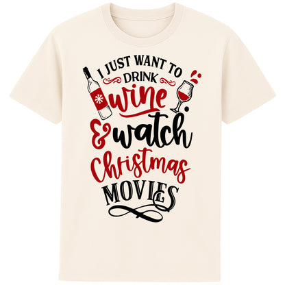 Neutral colour I Just Want To Drink Wine & Watch Christmas Movies T-shirt featuring a festive wine bottle and wine glass design, perfect for Christmas movie nights, wine lovers, and cosy holiday celebrations.