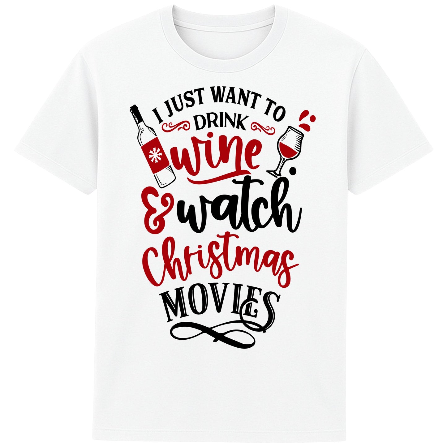 White I Just Want To Drink Wine & Watch Christmas Movies T-shirt featuring a festive wine bottle and wine glass design, perfect for Christmas movie nights, wine lovers, and cosy holiday celebrations.