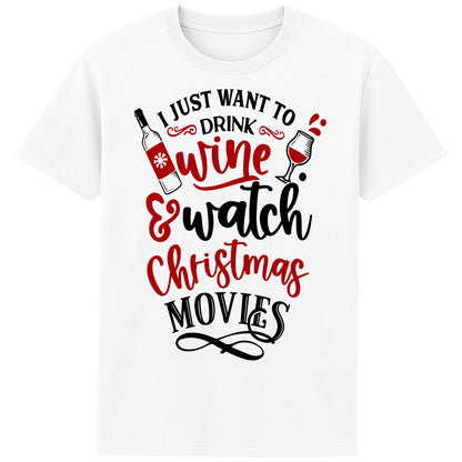 White I Just Want To Drink Wine & Watch Christmas Movies T-shirt featuring a festive wine bottle and wine glass design, perfect for Christmas movie nights, wine lovers, and cosy holiday celebrations.