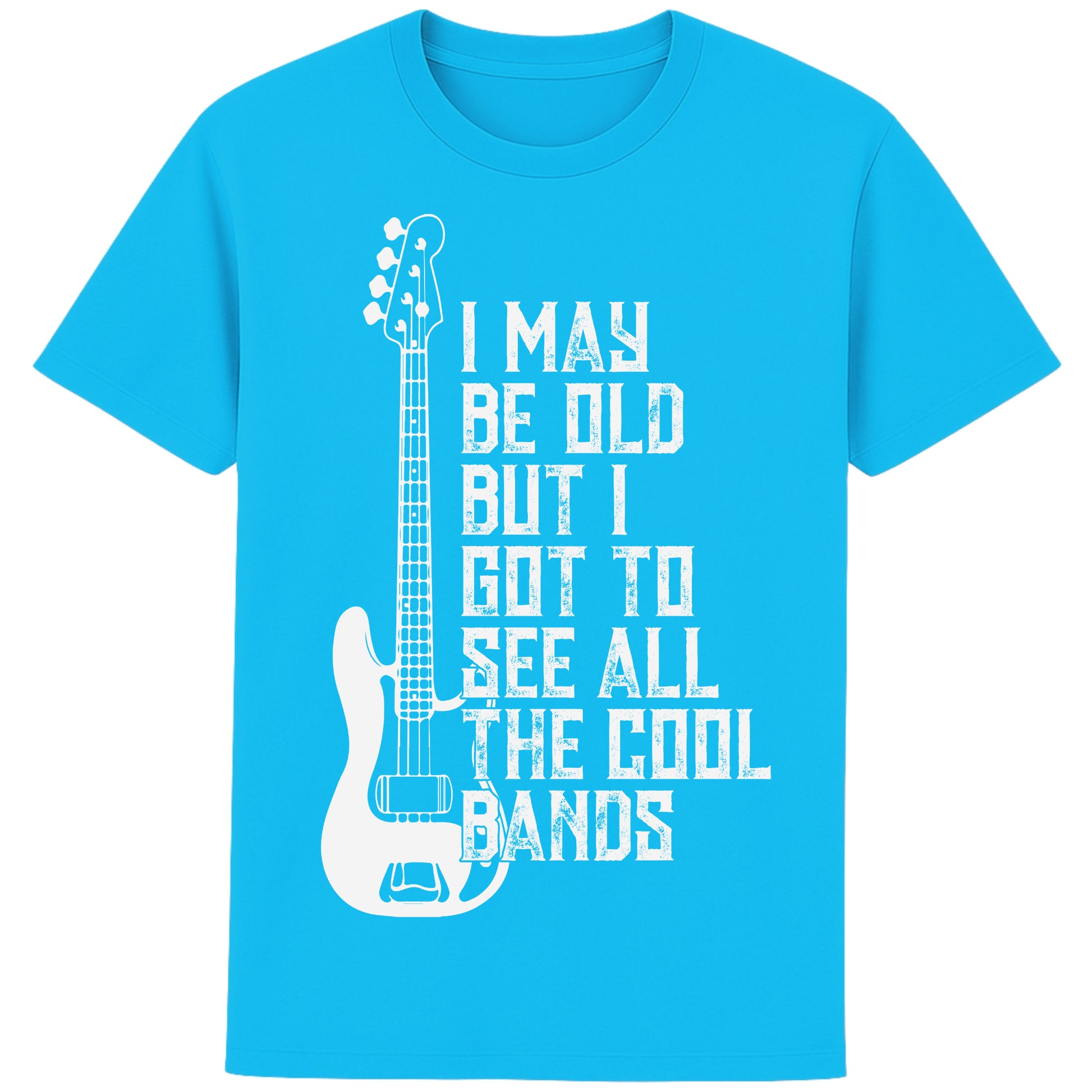 An Aqua Blue colour unisex t-shirt featuring distressed text "I May Be Old But I Saw All the Cool Bands" with a vintage electric bass guitar graphic, perfect for music lovers and retro style fans