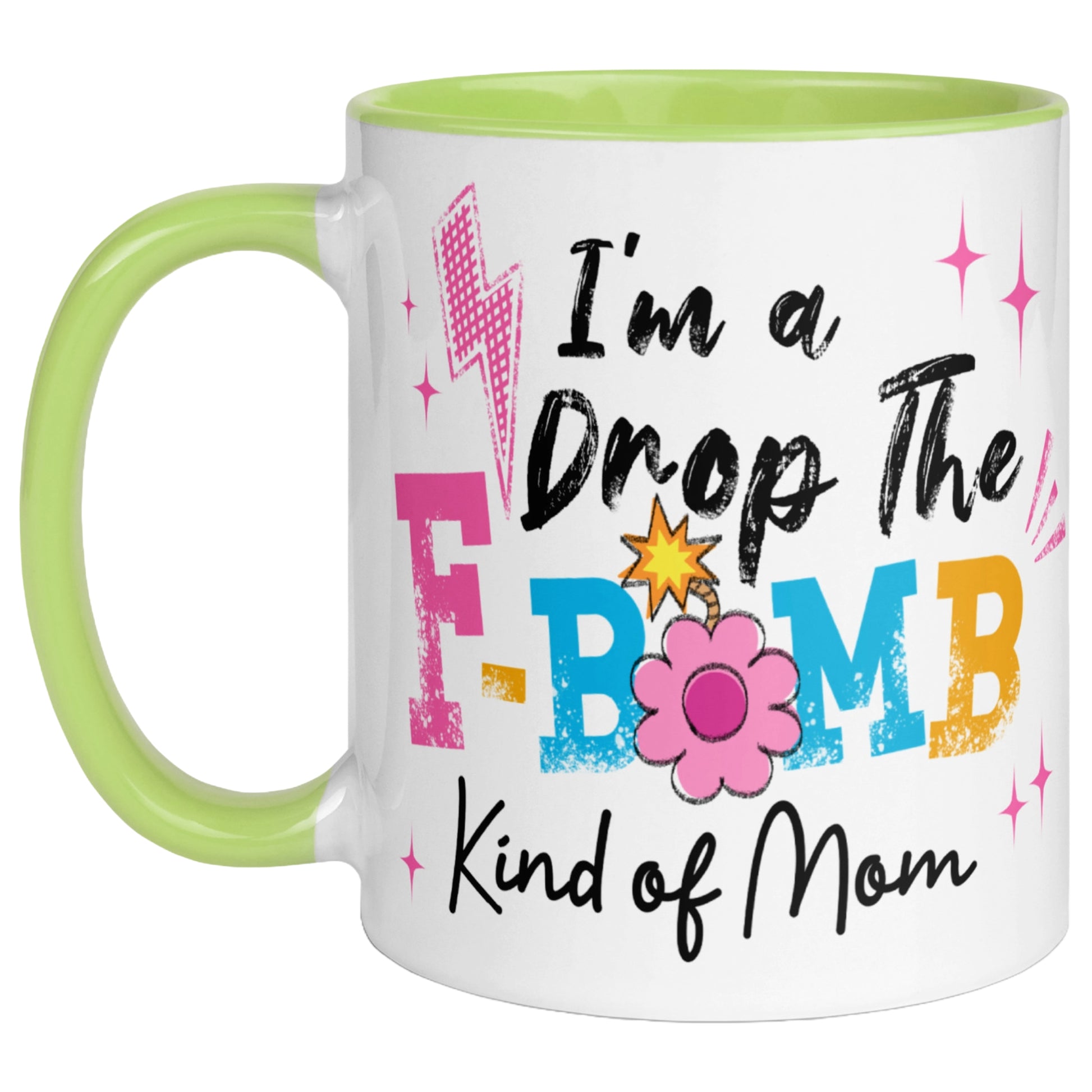 Green handle and green interior coffee mug featuring the phrase "I'm A Drop The F-Bomb Kind Of Mom" in colourful retro lettering with floral accents, funny mom coffee mug gift.