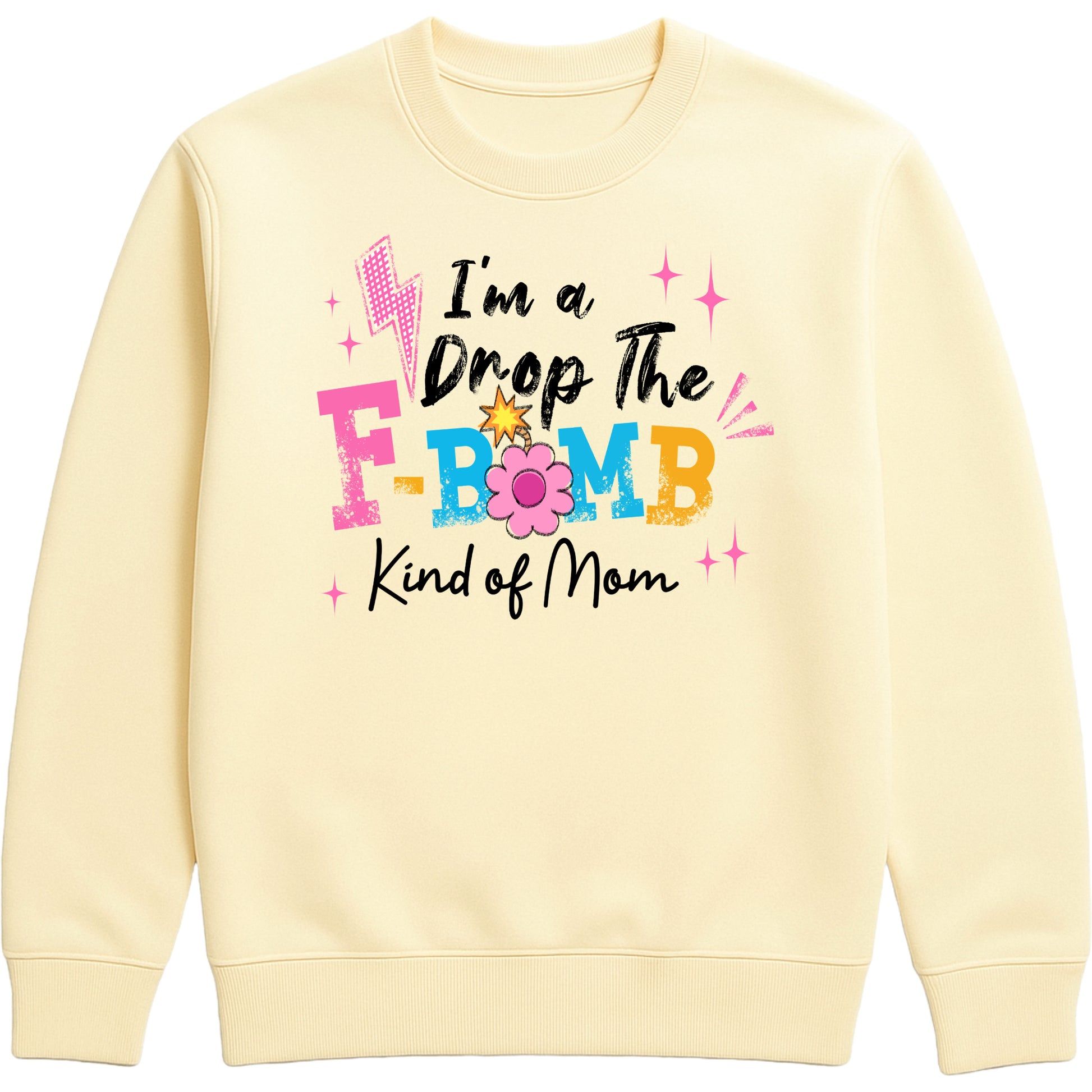 funny vanilla milkshake colour motherhood sweatshirt featuring "I'm A Drop The F-Bomb Kind Of Mom" slogan in colourful retro lettering and floral graphics.