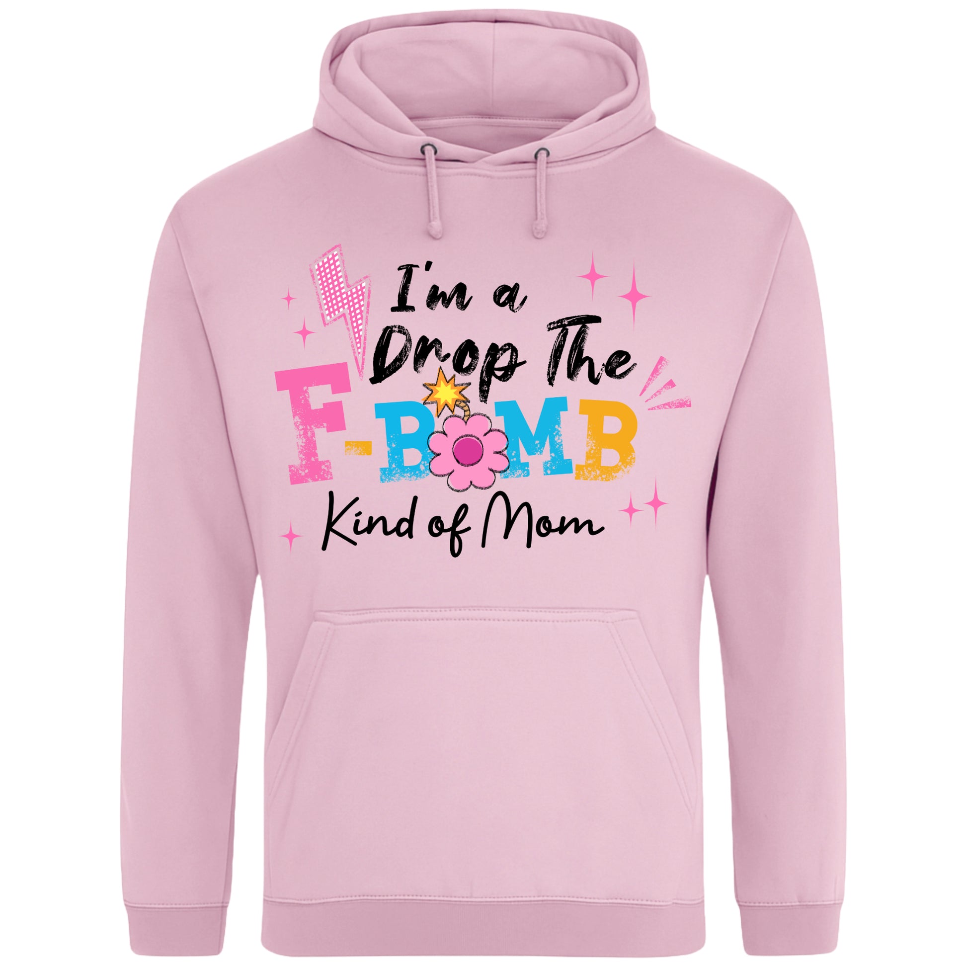 Pink hoodie featuring the phrase "I'm A Drop The F-Bomb Kind Of Mom" in colourful retro typography with floral accents, funny mom hoodie design celebrating real motherhood with humour.