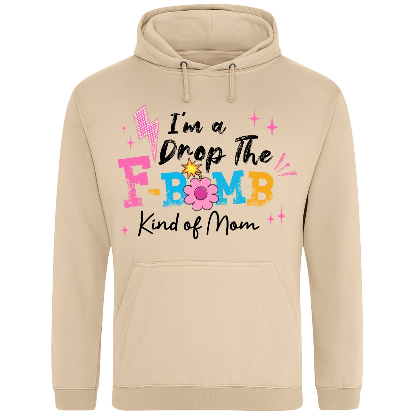 Nude colour hoodie featuring the phrase "I'm A Drop The F-Bomb Kind Of Mom" in colourful retro typography with floral accents, funny mom hoodie design celebrating real motherhood with humour.