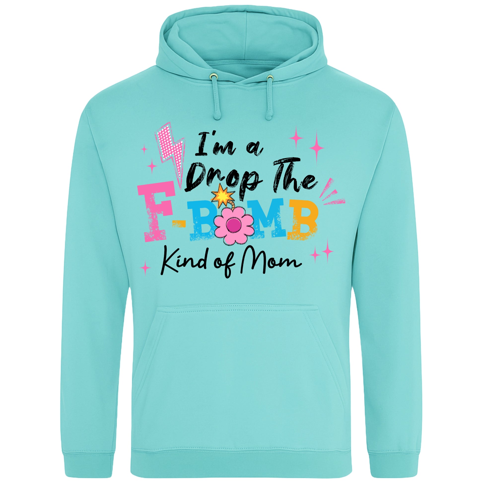 Peppermint colour hoodie featuring the phrase "I'm A Drop The F-Bomb Kind Of Mom" in colourful retro typography with floral accents, funny mom hoodie design celebrating real motherhood with humour.