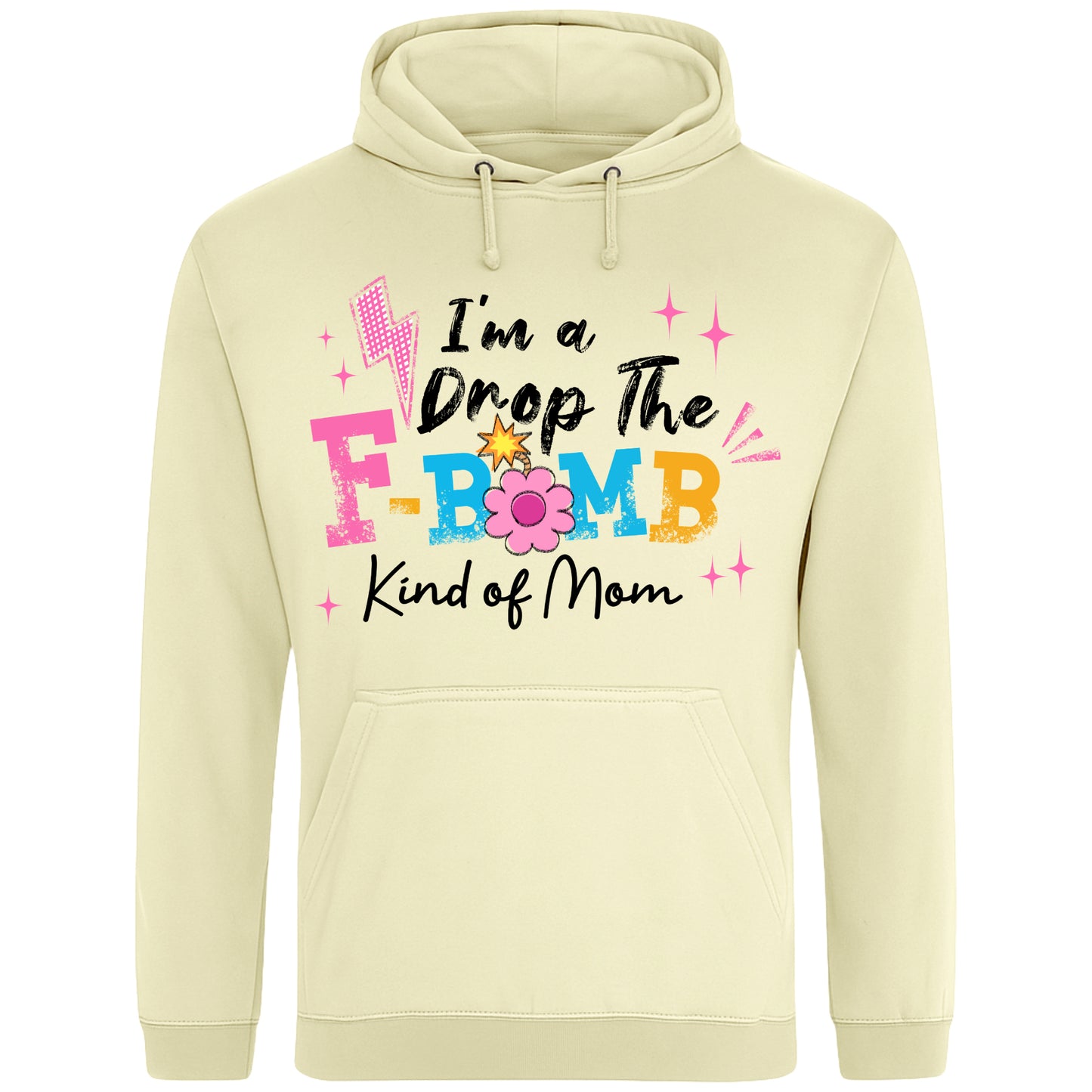 Vanilla milkshake colour hoodie featuring the phrase "I'm A Drop The F-Bomb Kind Of Mom" in colourful retro typography with floral accents, funny mom hoodie design celebrating real motherhood with humour.