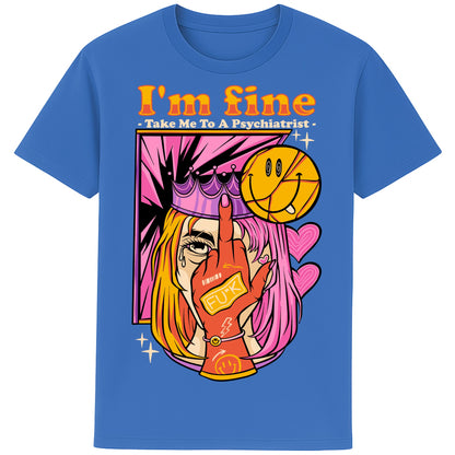 Mindful blue colour I'm Fine Take Me To A Psychiatrist T-shirt featuring a colourful pop-art face with a sarcastic slogan, funny dark humour graphic tee for alternative fashion lovers.