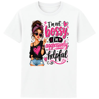 White unisex graphic T-shirt featuring the quote "I'm Not Bossy, I'm Aggressively Helpful" with a stylish woman illustration in pink sunglasses, relaxed fit organic cotton tee.