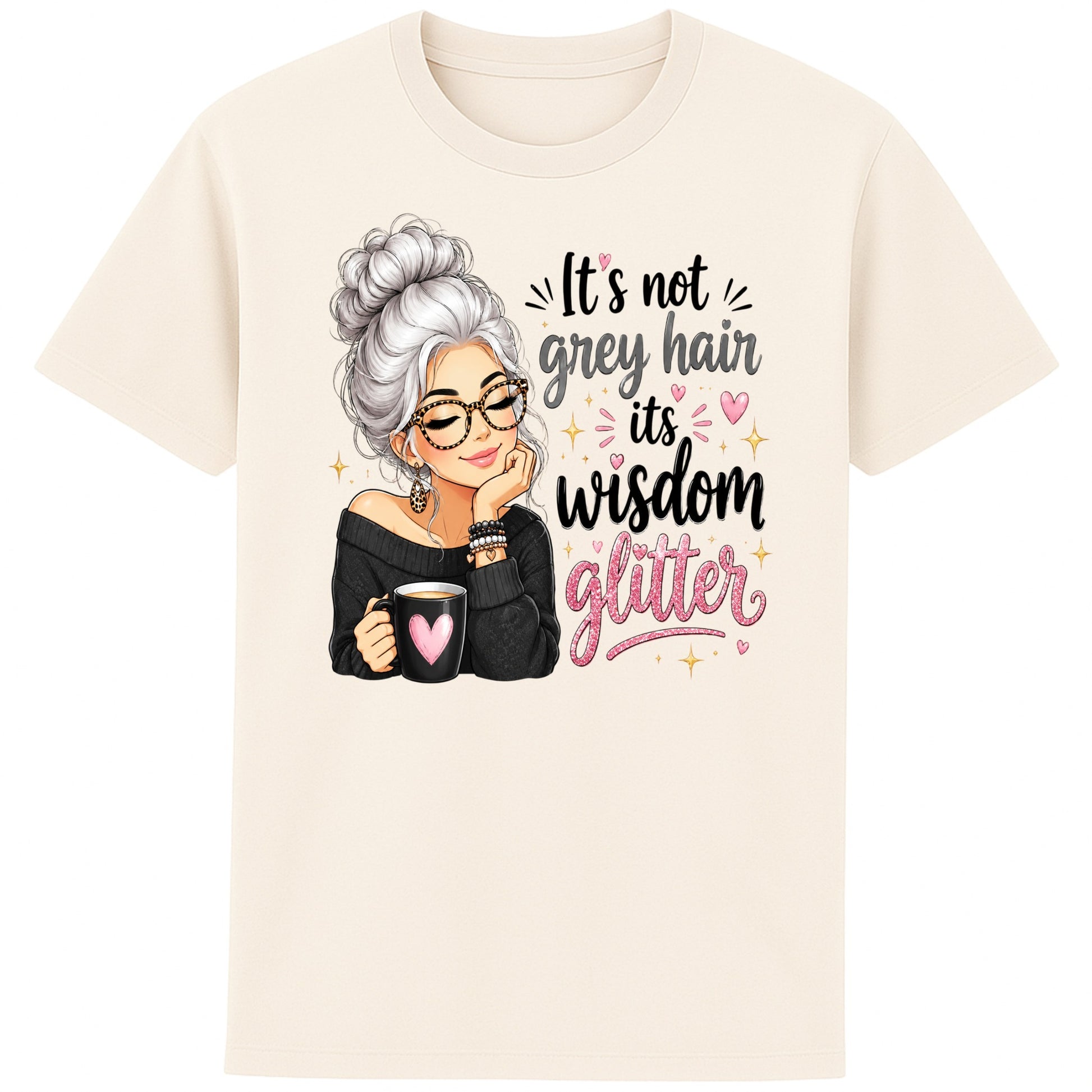 Naturel colour It's Not Grey Hair, It's Wisdom Glitter T-Shirt featuring a positive quote with a silver-haired illustration, pink hearts, and sparkling artwork.
