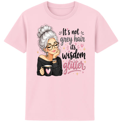 Pink colour It's Not Grey Hair, It's Wisdom Glitter T-Shirt featuring a positive quote with a silver-haired illustration, pink hearts, and sparkling artwork.