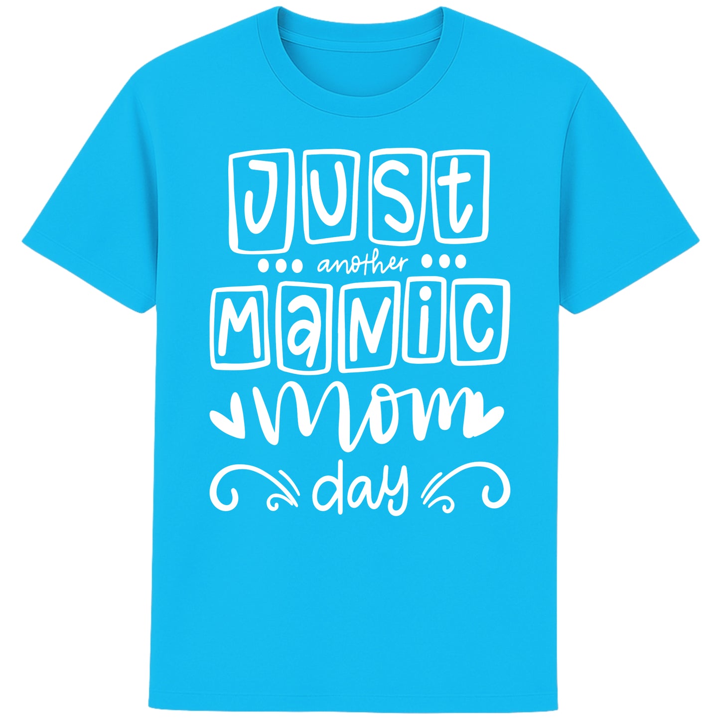 An aqua blue funny mom t-shirt featuring "Just Another Manic Mom Day" in bold white lettering. Humorous mom life shirt and thoughtful Mother's Day gift for busy mums.
