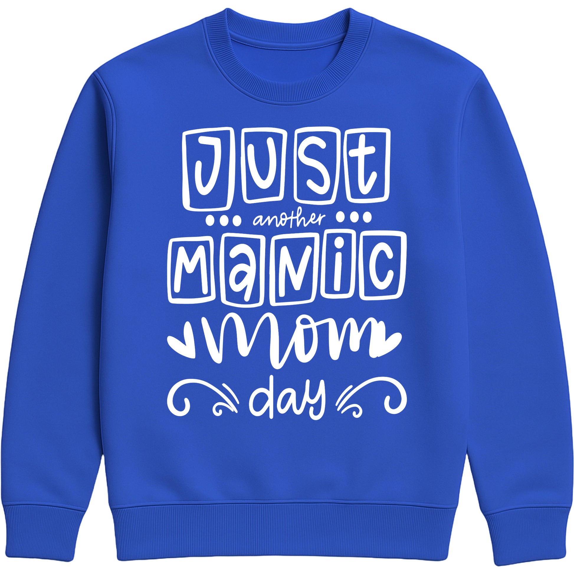 a bright royal colour sweatshirt with 'Just Another Manic Mom Day' printed on the front, styled for casual everyday wear, perfect for moms balancing busy lives.