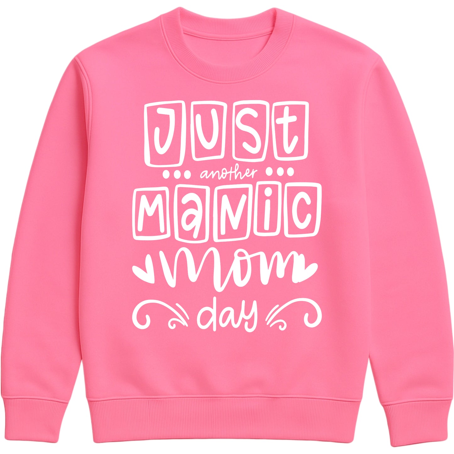 A candyfloss pink sweatshirt with 'Just Another Manic Mom Day' printed on the front, styled for casual everyday wear, perfect for moms balancing busy lives.