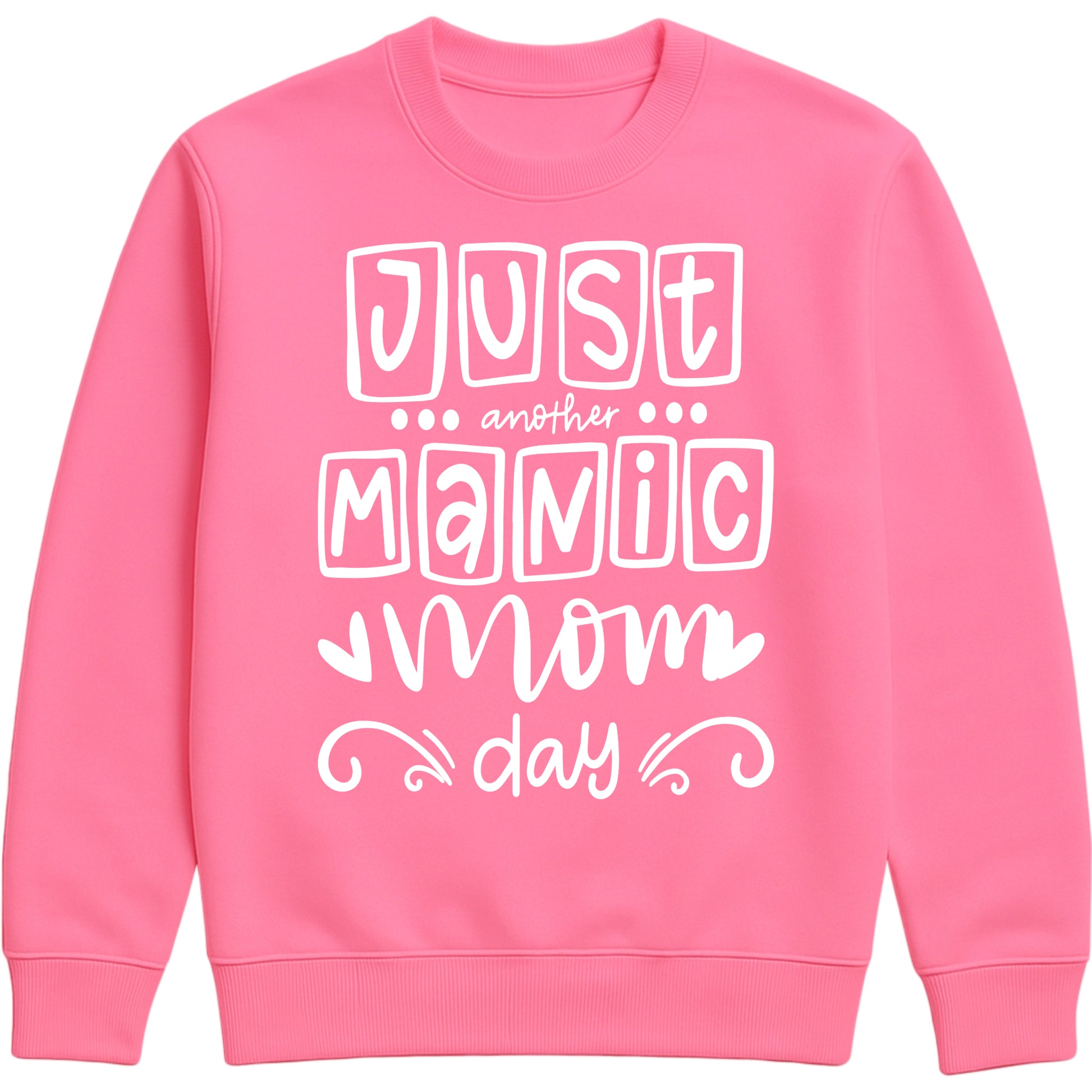 A candyfloss pink sweatshirt with 'Just Another Manic Mom Day' printed on the front, styled for casual everyday wear, perfect for moms balancing busy lives.