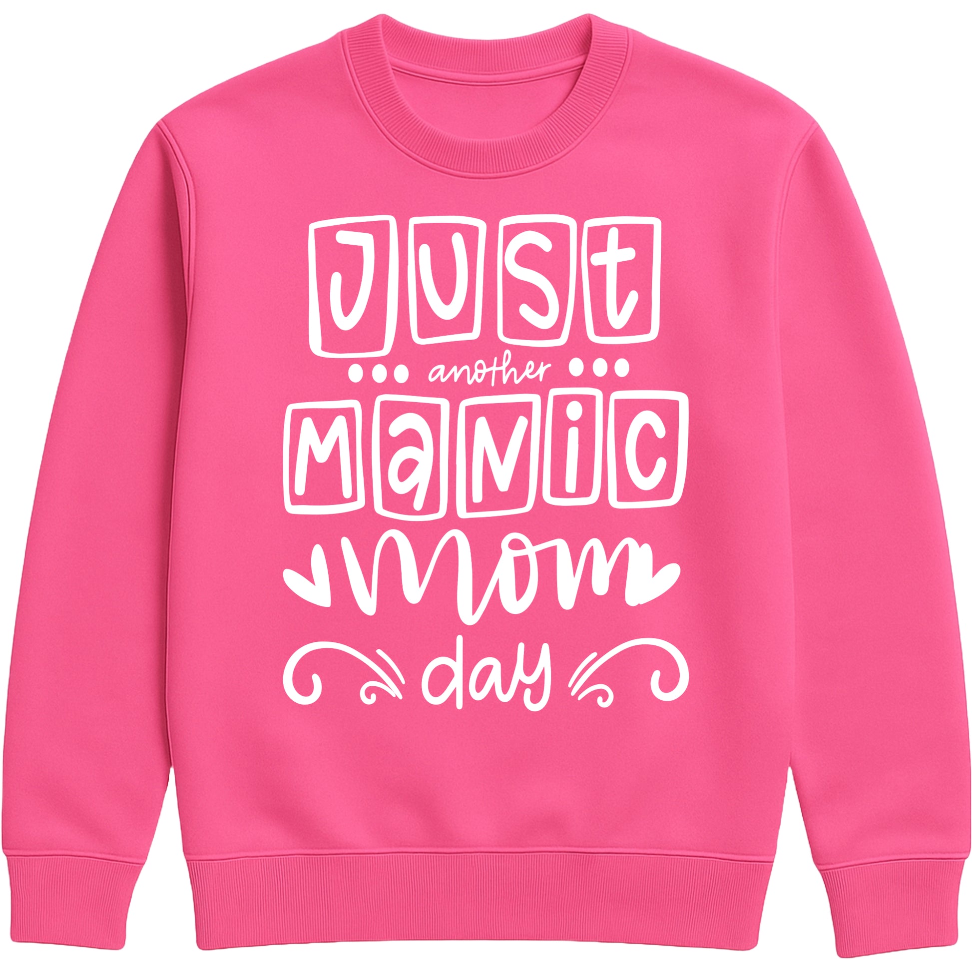 A hot pink sweatshirt with 'Just Another Manic Mom Day' printed on the front, styled for casual everyday wear, perfect for moms balancing busy lives.