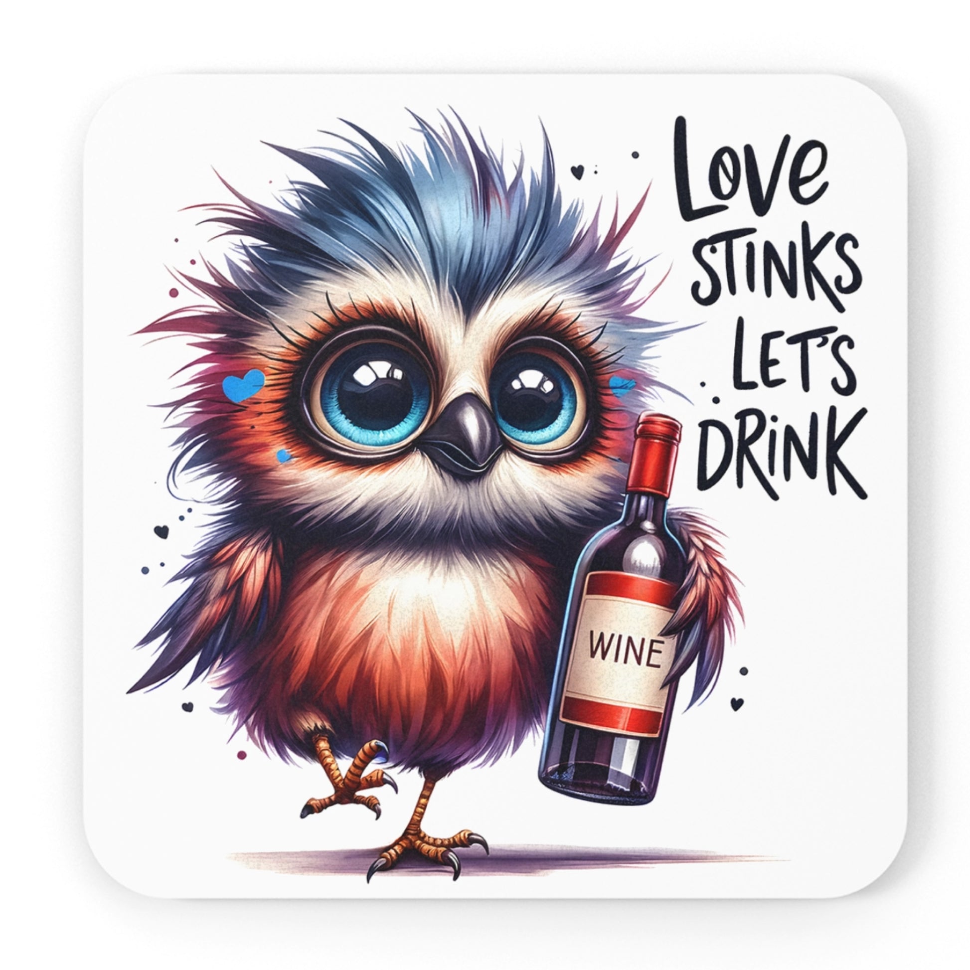 Funny Coaster set featuring a colourful, wide-eyed cartoon owl with blue and orange feathers holds a bottle of wine. The coaster features the playful phrase 'Love stinks, let's drink' in bold, black lettering. The background is white, with small heart accents around the owl.
